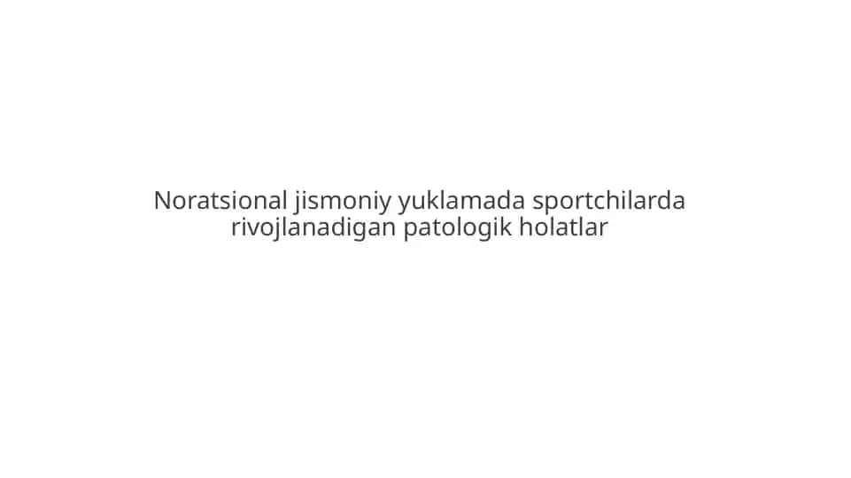 Noratsional jismoniy yuklamada sportchilarda rivojlanadigan patologik holatlar