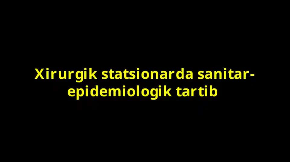 Xirurgik statsionar dasturi-sanitar-epidemiologik tartib