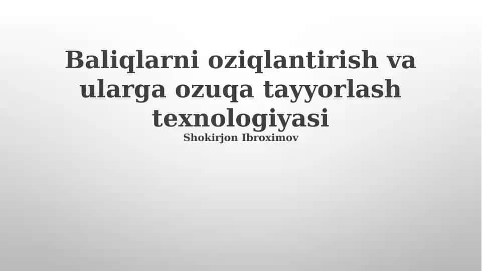 Baliqlarni oziqlantirish va ularga ozuqa tayyorlash texnologiyasi