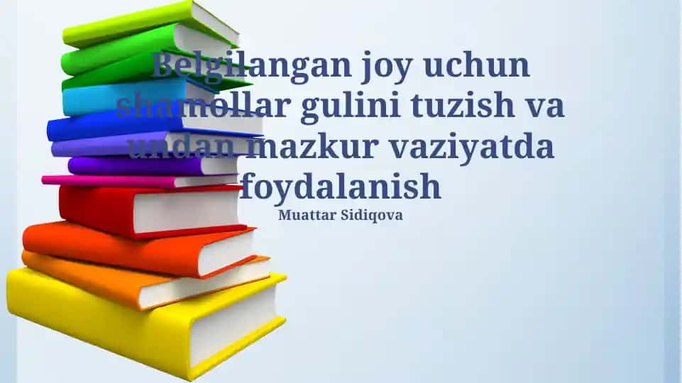 Belgilangan joy uchun shamollar gulini tuzish va undan mazkur vaziyatda foydalanish