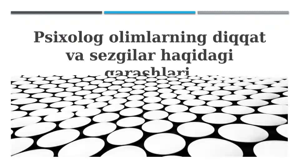 Psixolog olimlarning diqqat va sezgilar haqidagi qarashlari