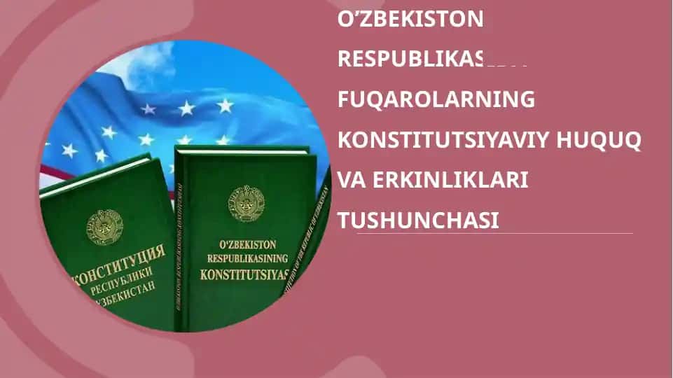 O'zbekiston Respublikasi Fuqarolarning Konstitutsiya Viy Huquq va Erkinliklari Tushunchasi