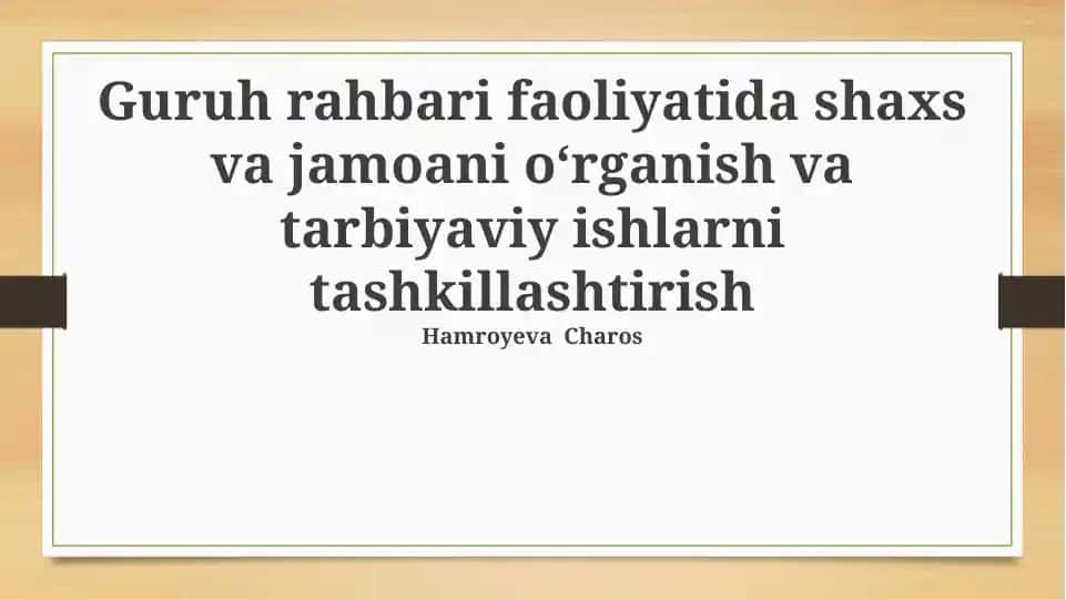 Guruh rahbari faoliyatida shaxs va jamoani o‘rganish va tarbiyaviy ishlarni tashkillashtirish