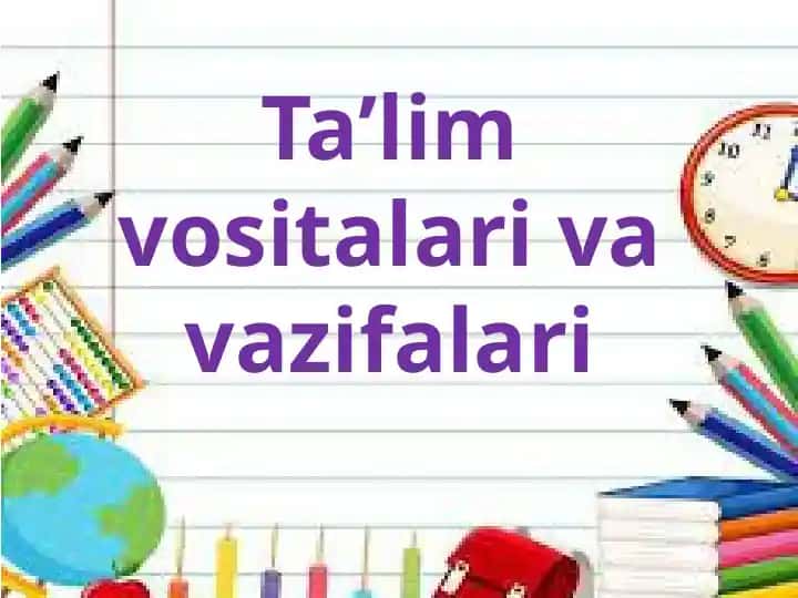 Ta’limvositalari va vazifalari