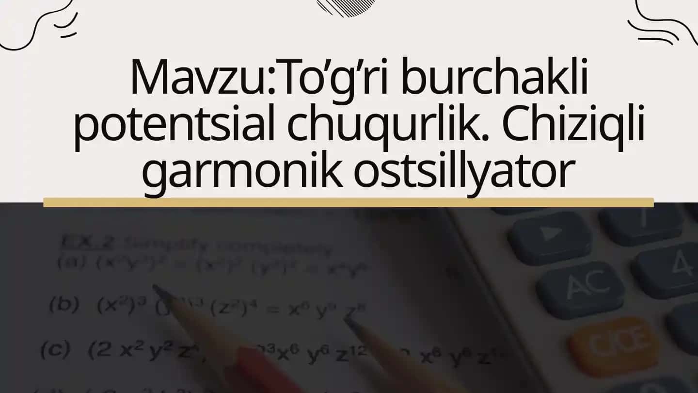 To’g’ri burchakli potentsial chuqurlik. Chiziqli garmonik ostsillyator