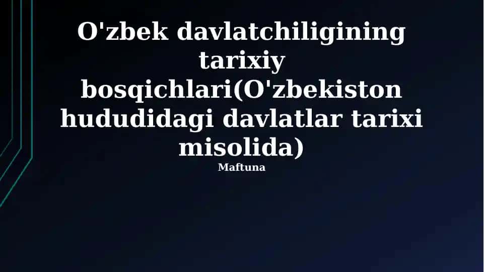 O'zbek davlatchiligining tarixiy bosqichlari(O'zbekiston hududidagi davlatlar tarixi misolida)