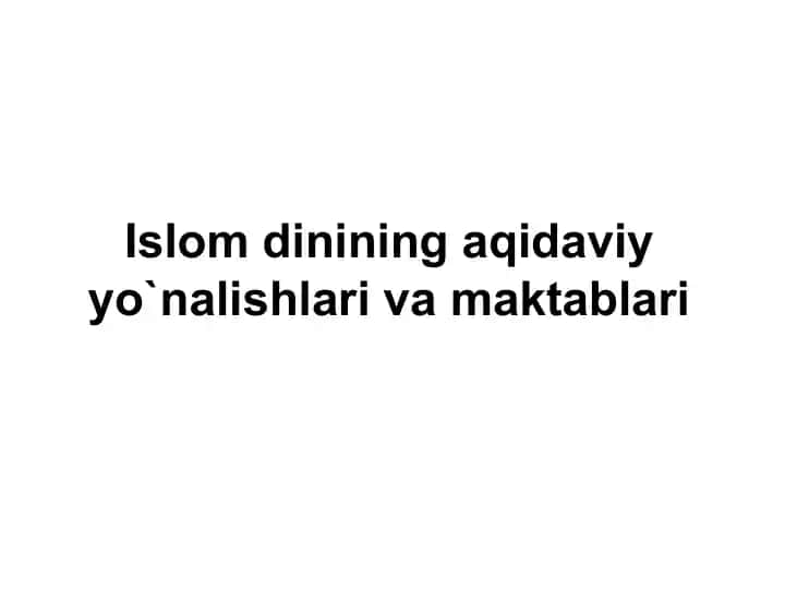 Islom dinining aqidaviy yo`nalishlari va maktablari