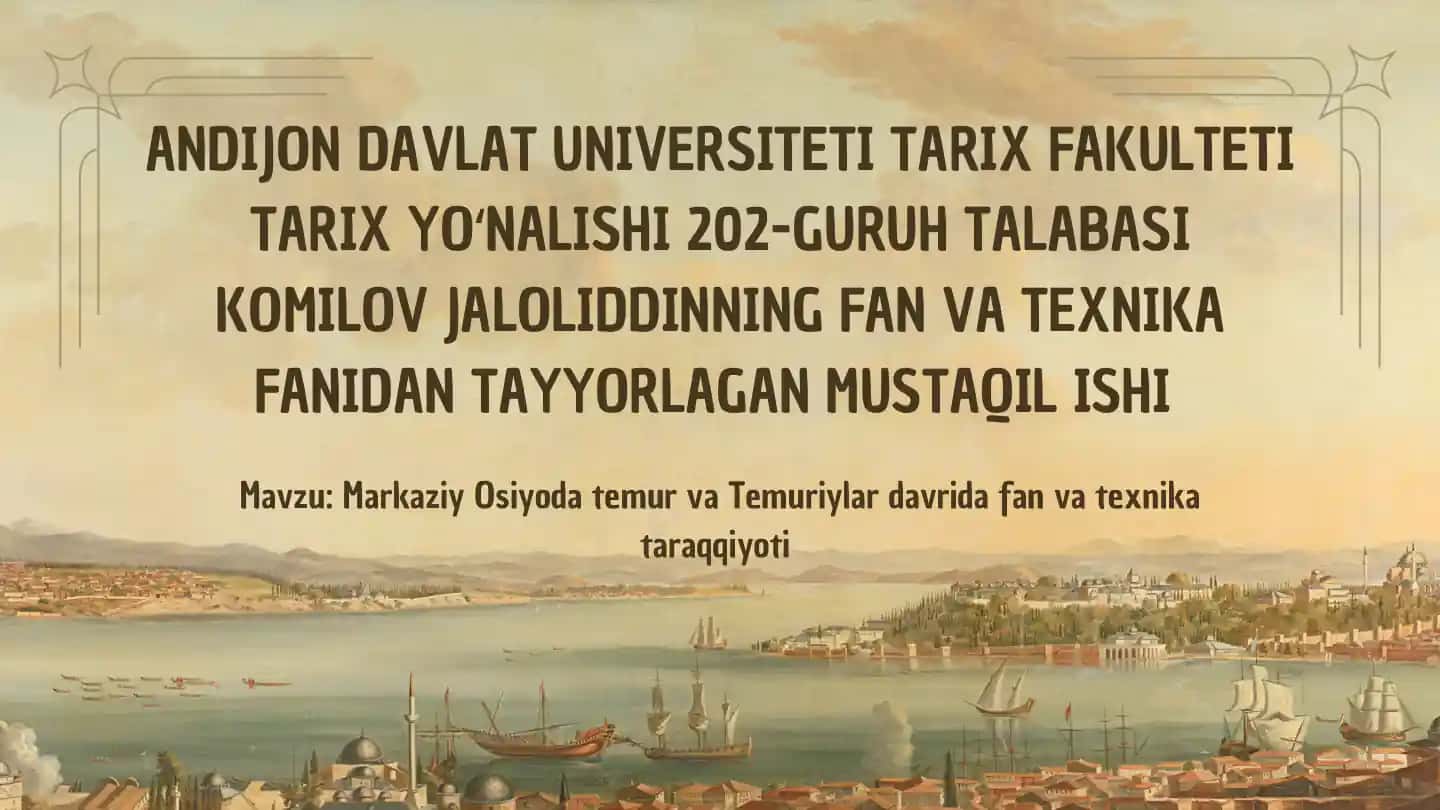 Amir Temur va Temuriylar Davrida Fan va Texnika Taraqqiyoti