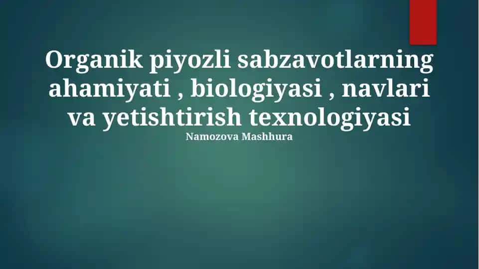 Organik piyozli sabzavotlarning ahamiyati, biologiyasi, navlari va yetishtirish texnologiyasi