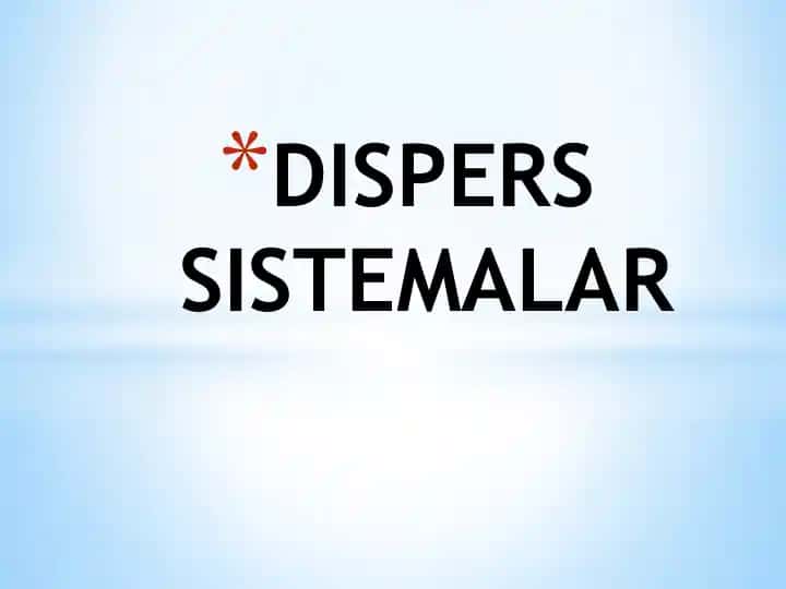 DISPERS SISTEMALAR