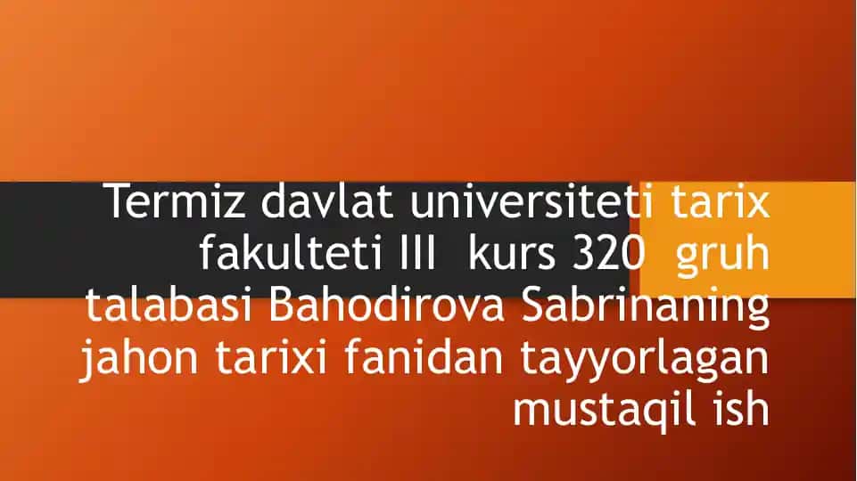 Bahodirova Sabrinaning jahon tarixi fanidan tayyorlagan mustaqil ish