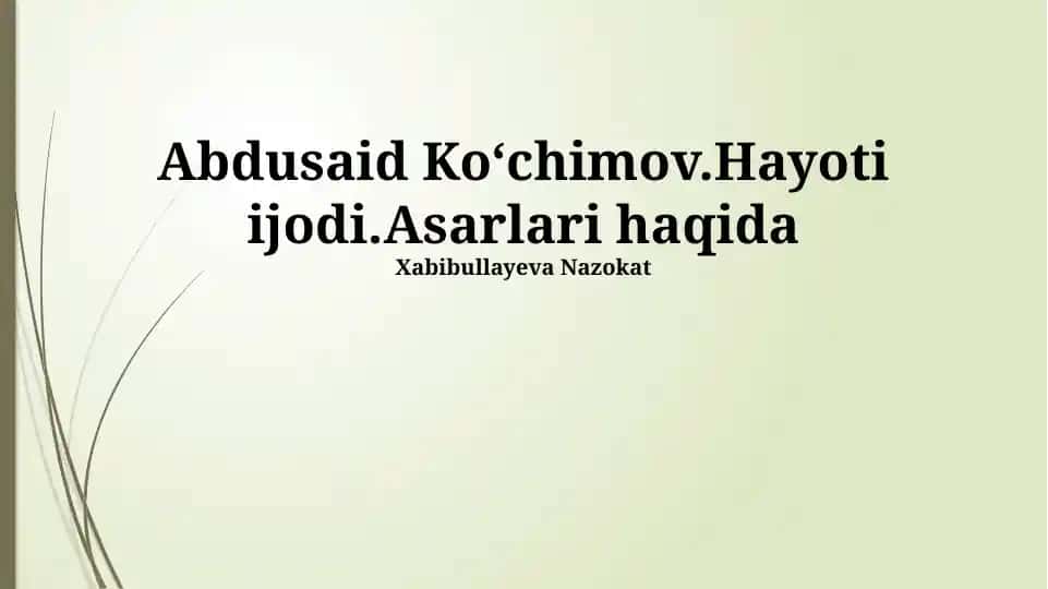 Abdusaid Koʻchimovning ijodi va asarlari haqida taqdimot