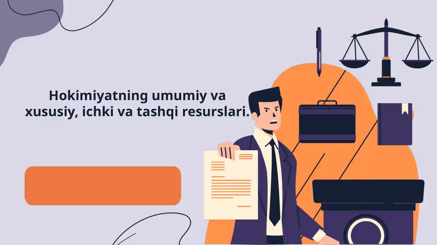 Hokimiyatning umumiy va xususiy, ichki va tashqi resurslari