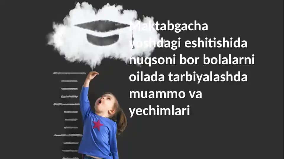 Eshitish qobiliyati zaif bolalarni tarbiyalash