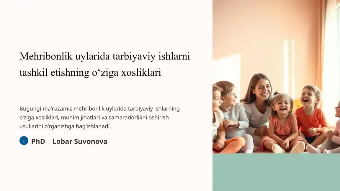 Mehribonlik uylarida tarbiyaviy ishlarni tashkil etishning o‘ziga xosliklari