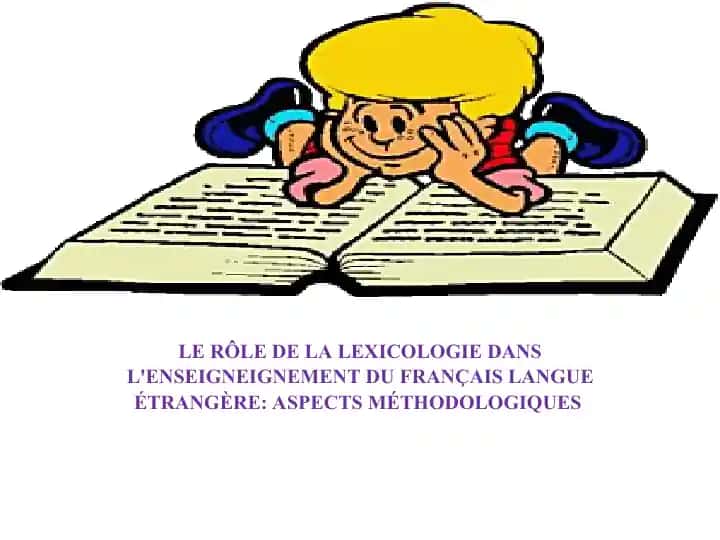 LE RÔLE DE LA LEXICOLOGIE DANS L'ENSEIGNEIGNEMENT DU FRANÇAIS LANGUE ÉTRANGÈRE: ASPECTS MÉTHODOLOGIQUES