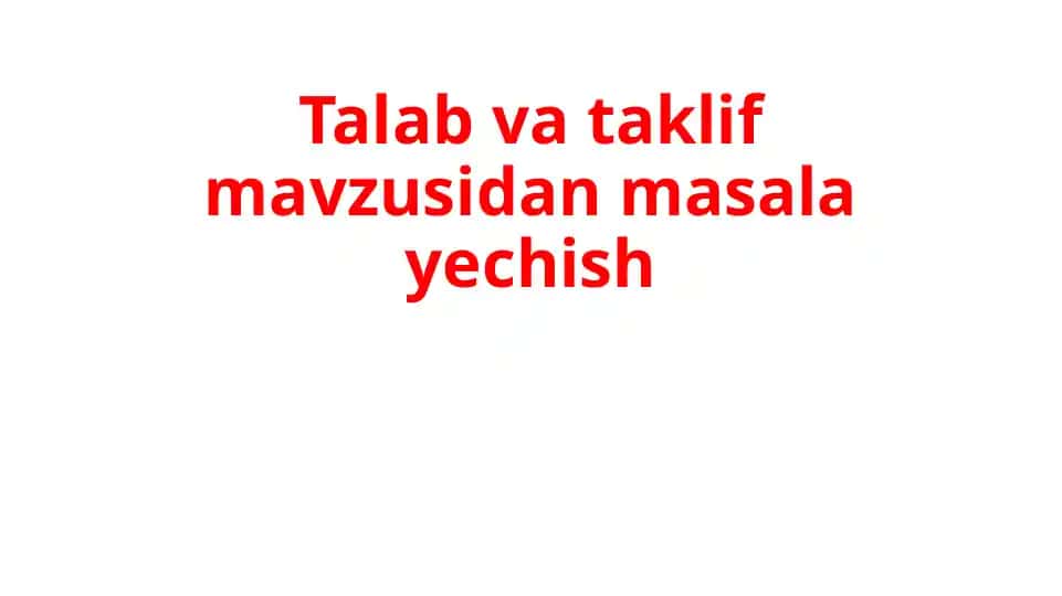 Bozordatovarga bo'lgan talab funksiyasi va taklif funksiyasi
