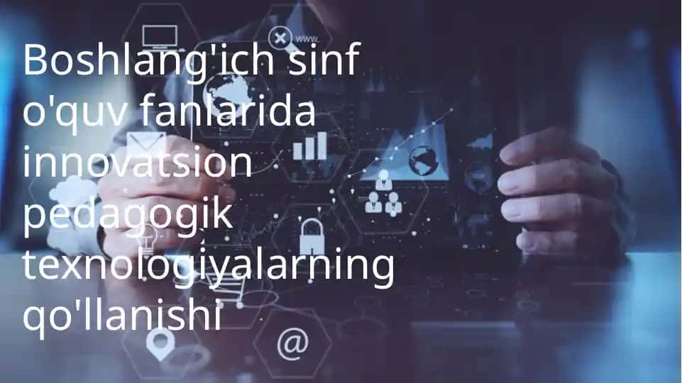 Innovatsion pedagogik texnologiyalarning mohiyati