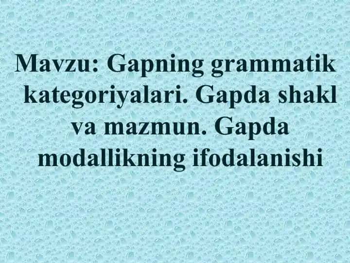 Gapning grammatik kategoriyalari. Gapda shakl va mazmun. Gapda modallikning ifodalanishi