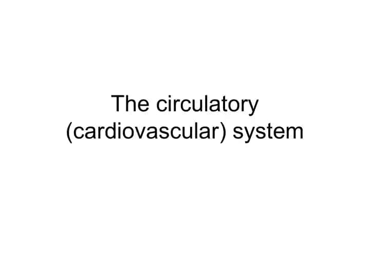 The circulatory (cardiovascular) system