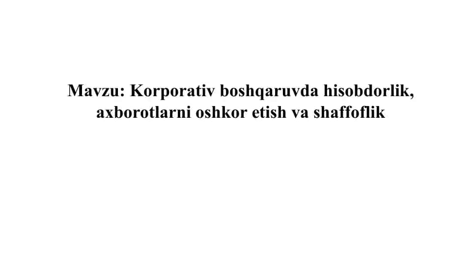Korporativ boshqaruvda hisobdorlik va axborotlarni oshkor etish va shaffoflik
