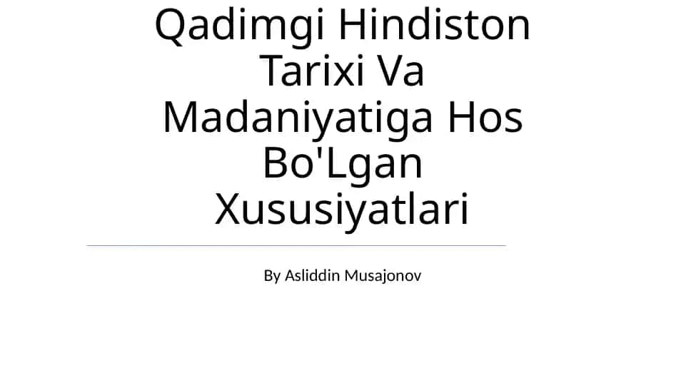 Qadimgi Hindiston Tarixi Va Madaniyatiga Hos Bo'Lgan Xususiyatlari