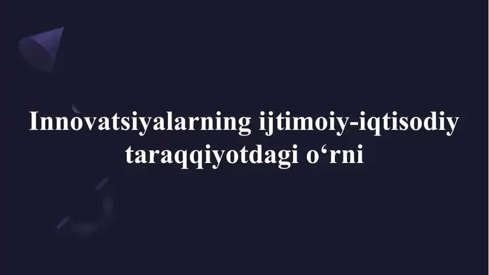 Innovatsiyalarning ijtimoiy-iqtisodiy taraqqiyotdagi o‘rni taqdimotlar to'plami