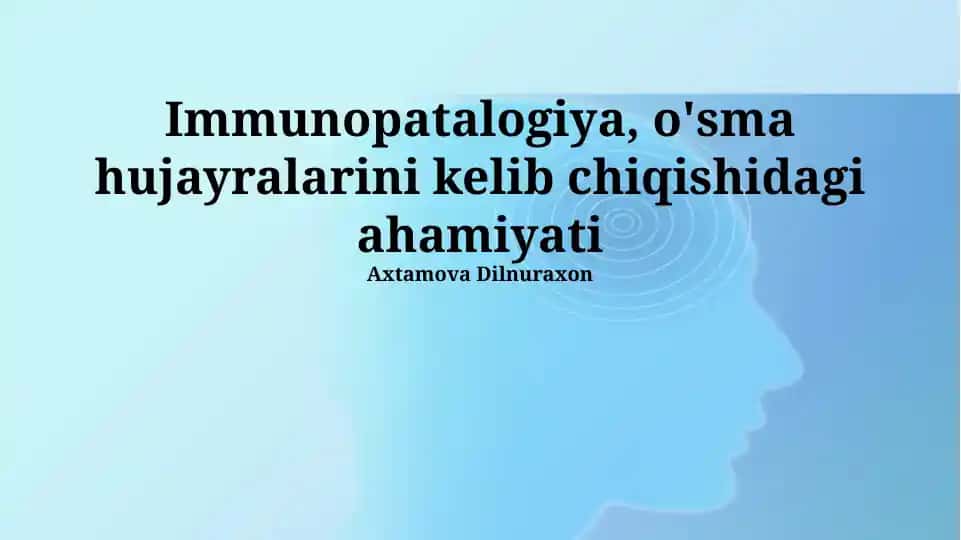 Immunopatalogiya va o'sma hujayralari kelib chiqishi