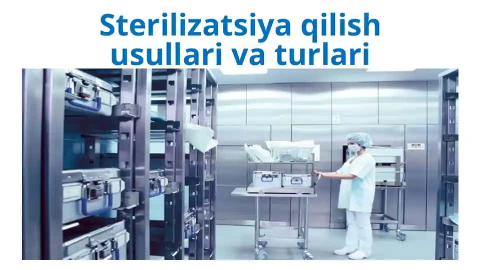 Sterilizatsiya qilish usullari va turlari
