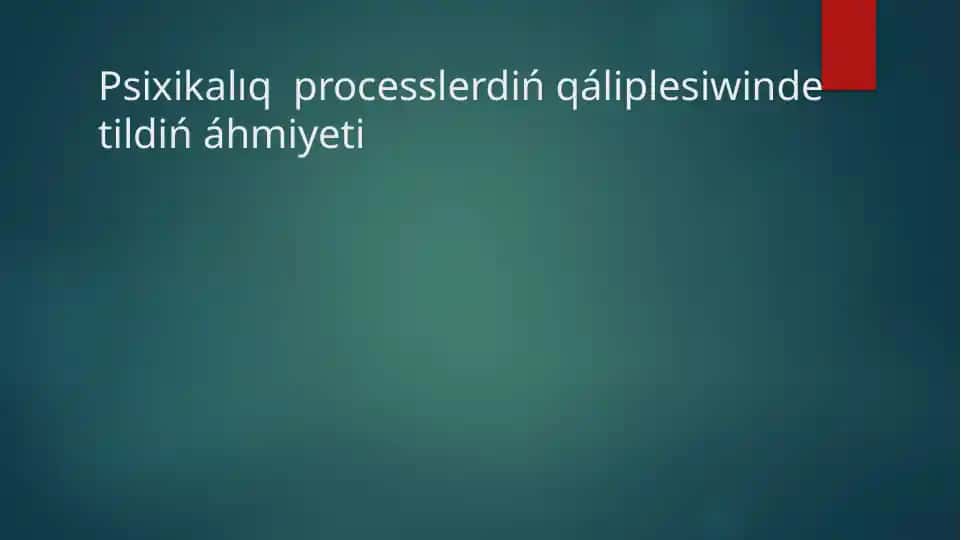 Psixikalıq processlerdiń qáliplesiwinde tildiń áhmiyeti