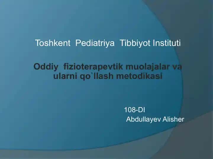 Oddiy fizioterapevtik muolajalar va ularni qo`llash metodikasi