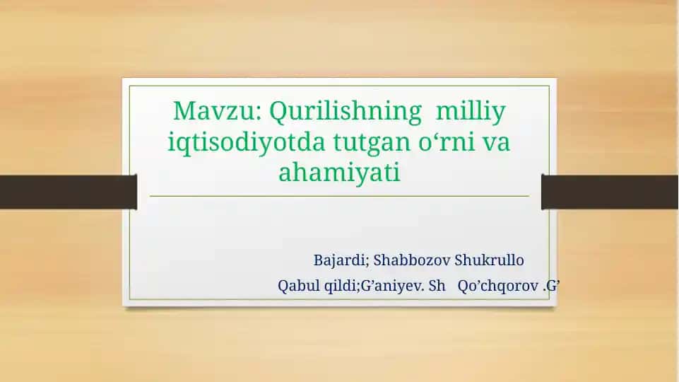 Qurilishning milliy iqtisodiyotda tutgan o'rni va ahamiyati