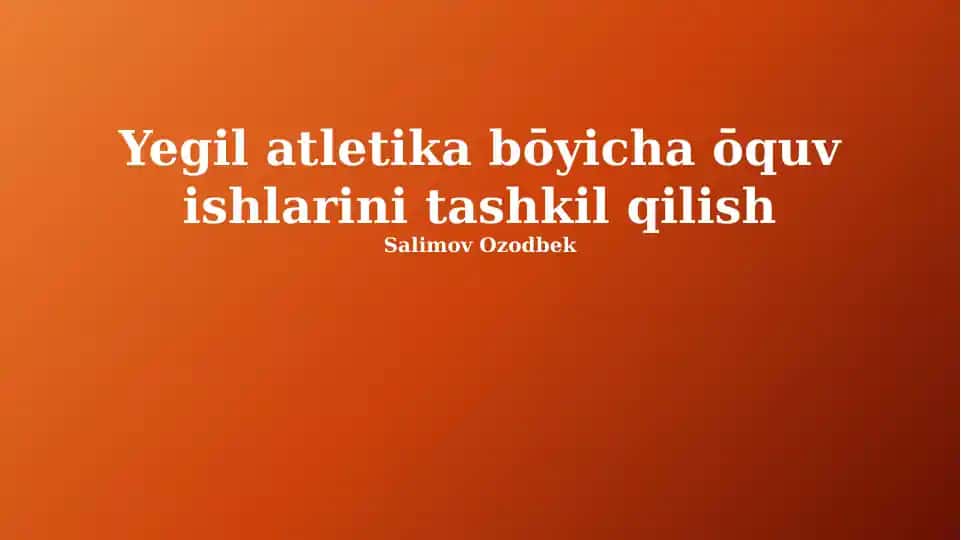 Yegil atletika bōyicha ōquv ishlarini tashkil qilish