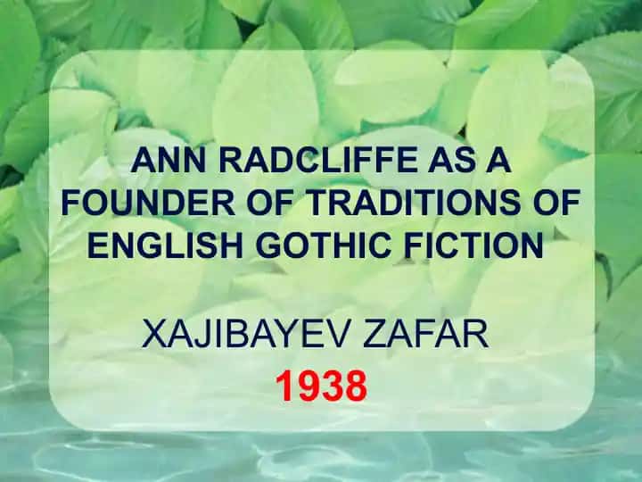ANN RADCLIFFE AS A FOUNDER OF TRADITIONS OF ENGLISH GOTHIC FICTION
