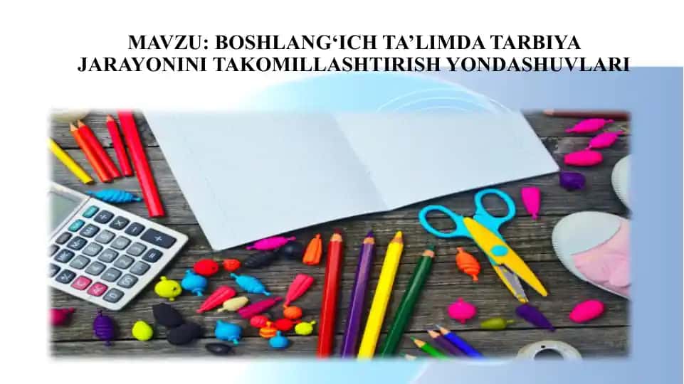 Boshlang‘ich ta’limda tarbiya jarayonini kuchaytirish yondashuvlari