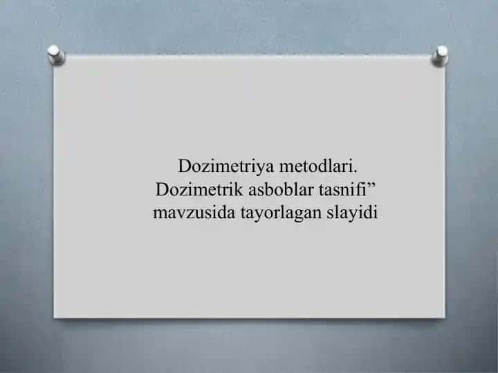 Dozimetriyametodlari.Dozimetrikasboblartasnifi