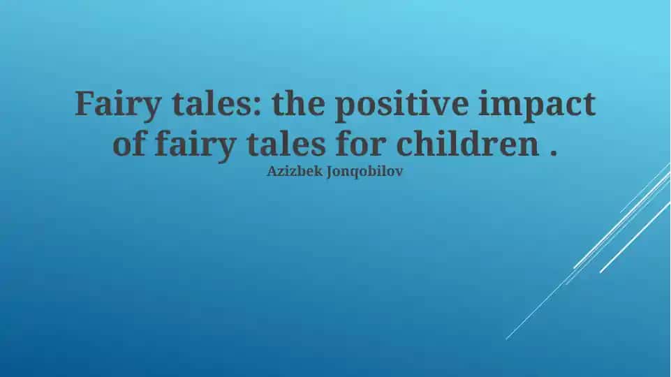 Fairy tales: the positive impact of fairy tales for children