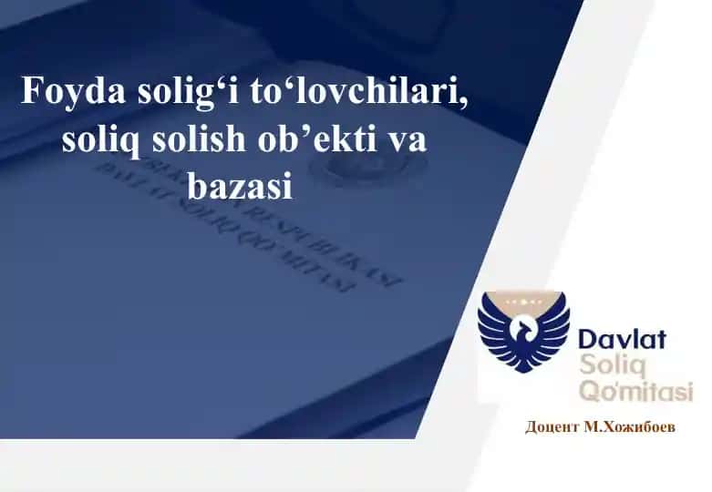 Foyda solig‘i to‘lovchilari, soliq solish ob’ekti va bazasi
