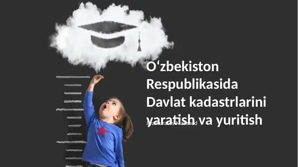 Oʻzbekiston Respublikasida Davlat kadastrlarini yaratish va yuritish