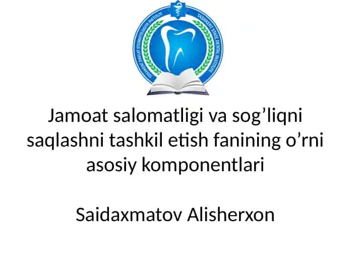 Jamoat salomatligi va sog’liqni saqlashni tashkil etish fanining o’rni asosiy komponentlari