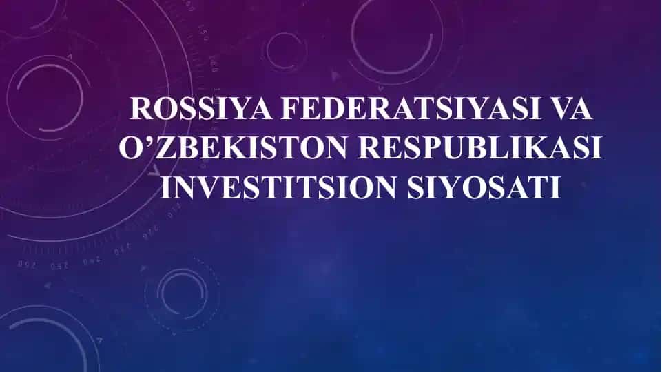 Rossiya Federatsiyasi va O’zbekiston Respublikasi investitsion siyosati