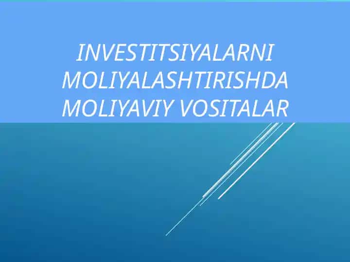INVESTITSIYALARNI MOLIYALASHTIRISHDA MOLIYAVIY VOSITALAR