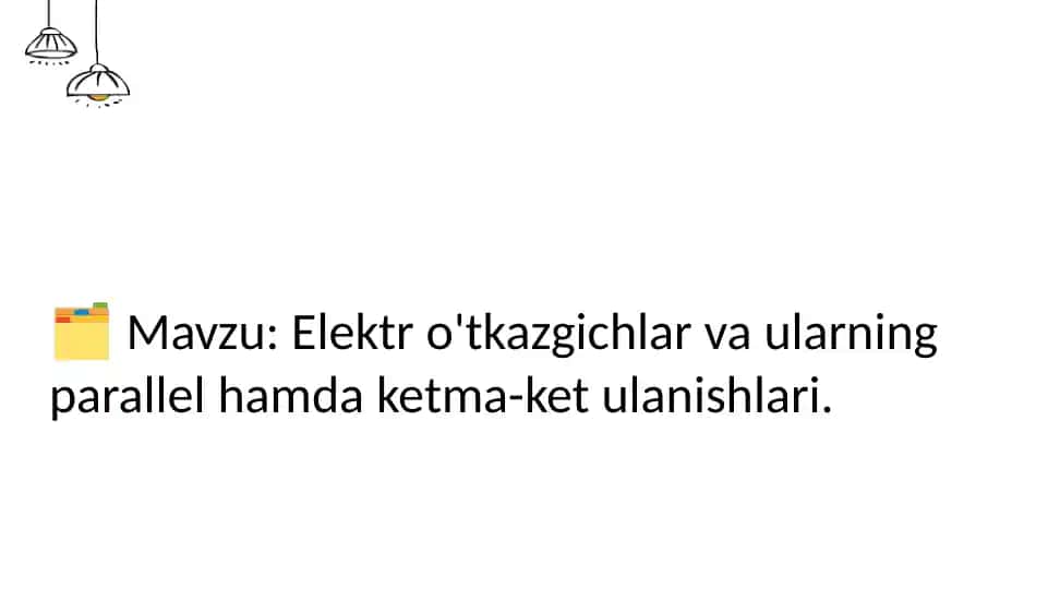 Elektr o'tkazgichlar va ularning parallel hamda ketma-ket ulanishlari