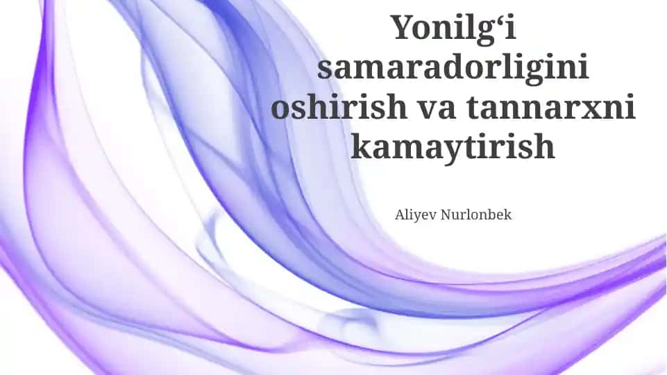 Yonilgʻi samaradorligini oshirish va tannarxni kamaytirish