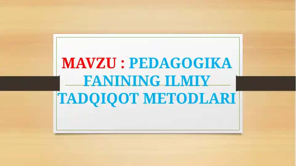Pedagogika fanining ilmiy tadqiqot metodlari