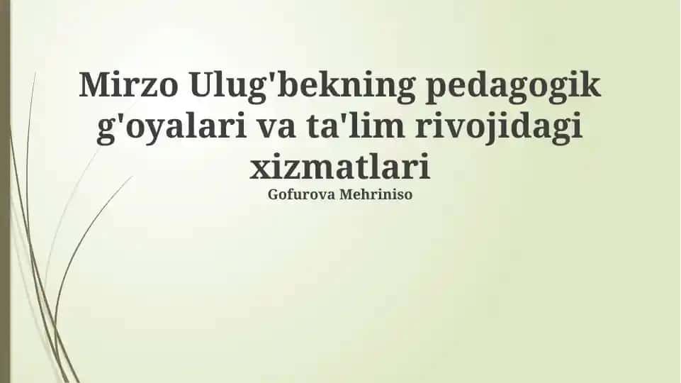 Mirzo Ulug'bekning pedagogik g'oyalari va ta'lim rivojidagi xizmatlari