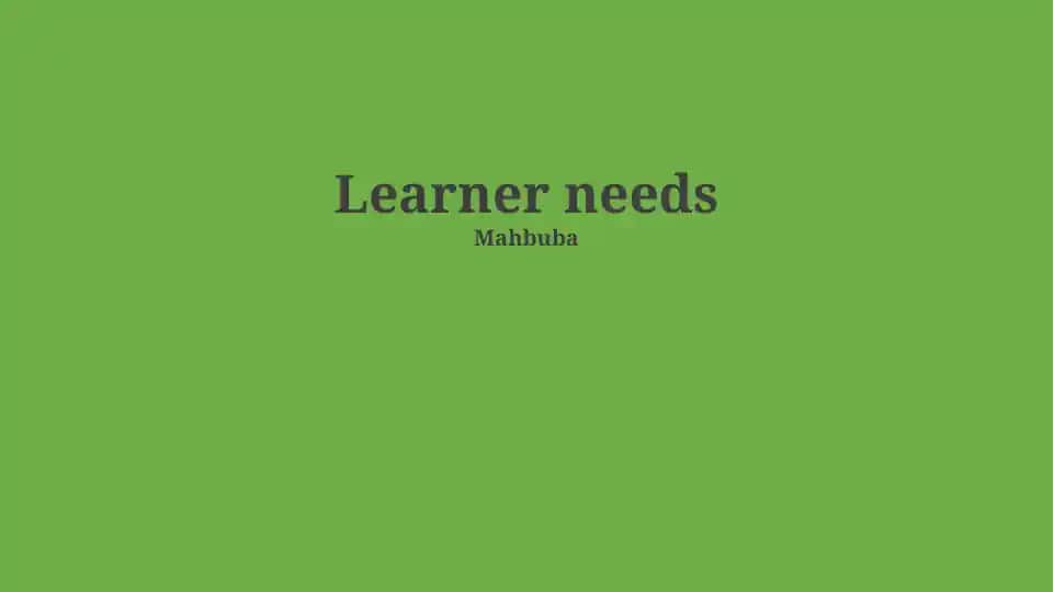 Learner Needs