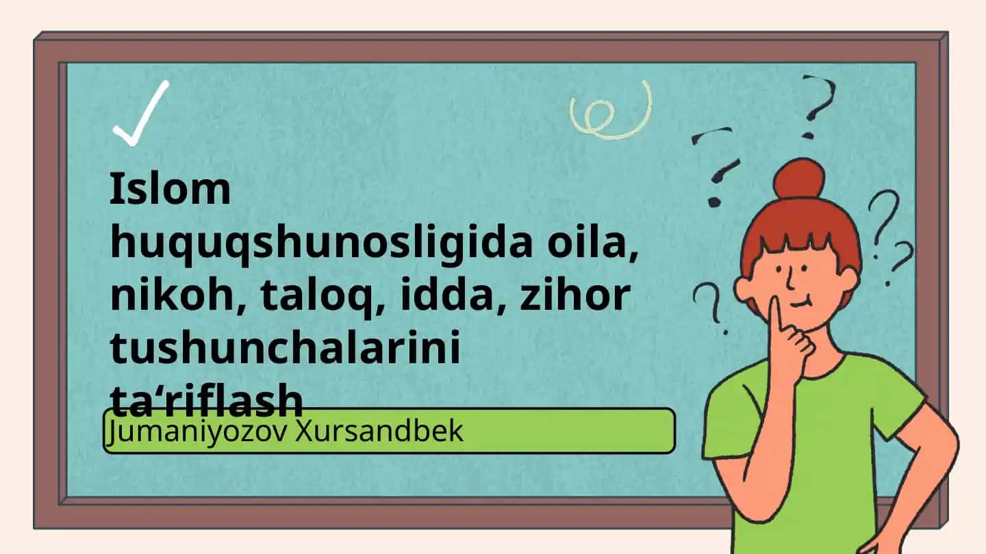 Islom huquqshunosligida oila, nikoh, taloq, idda, zihor tushunchalarini ta‘riflash