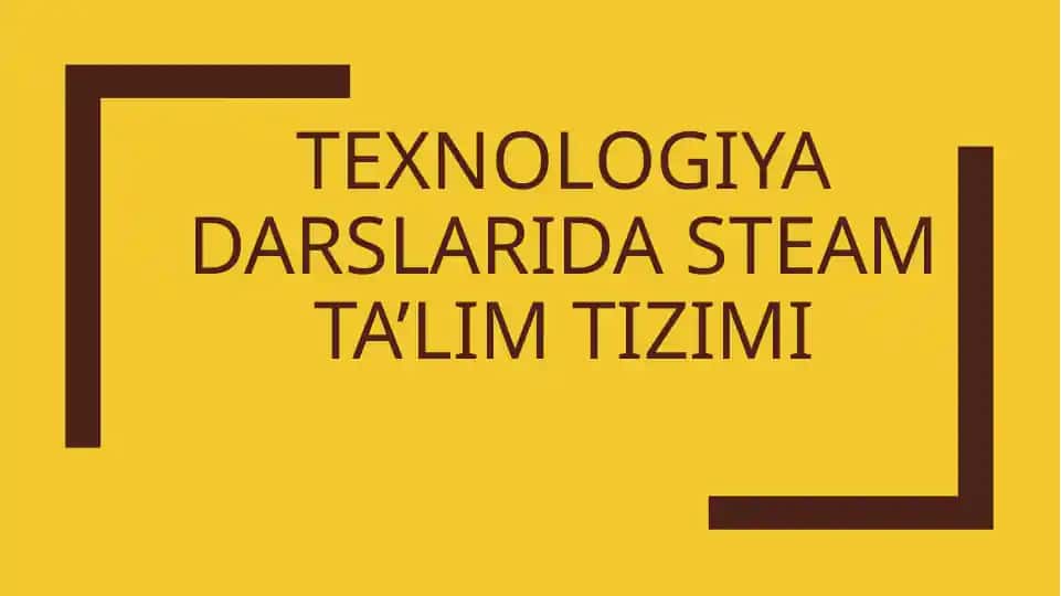 STEAM ta’lim texnologiyasi