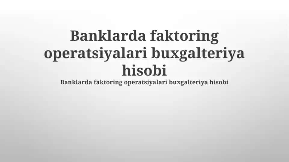 Banklarda faktoring operatsiyalari buxgalteriya hisobi